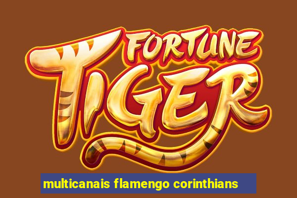 multicanais flamengo corinthians